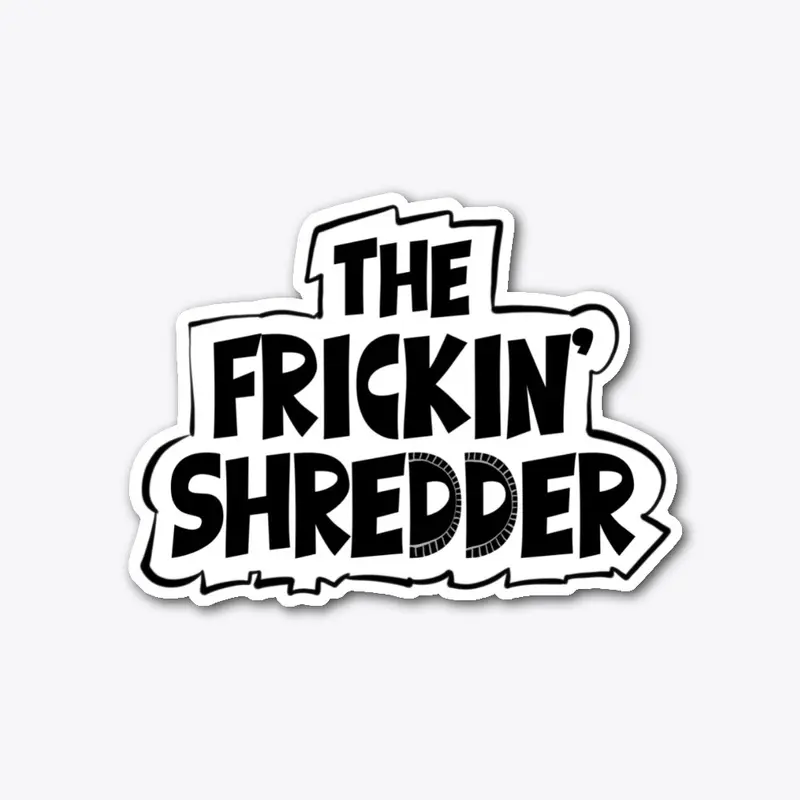 The Frickin' Shredder sticker